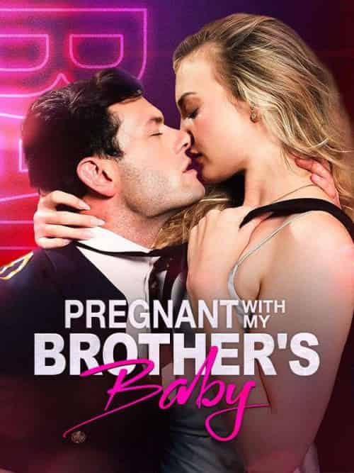 PREGNANT WITH MY BROTHER'S BABY PREGNANT WITH MY BROTHER'S BABY