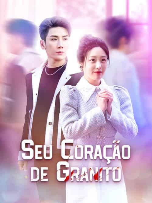 Seu Coração de Granito（38集全）Elisandra＆Siqueira＆＆Kléber＆Carmo - 紫橙海外短剧