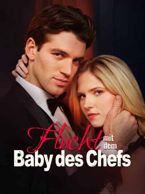 Flucht mit dem Baby des Chefs Flucht mit dem Baby des Chefs