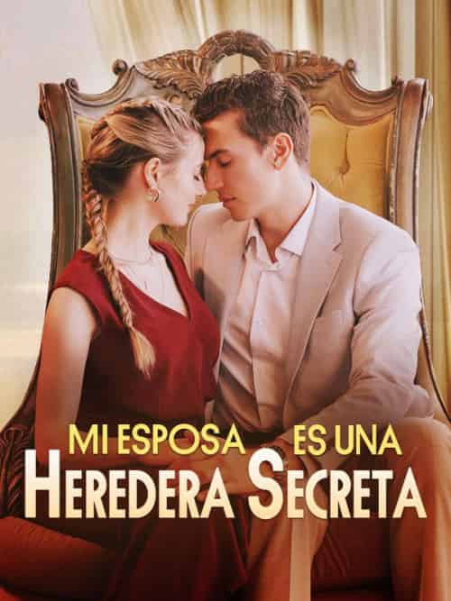 Mi Esposa es una Heredera Secreta Mi Esposa es una Heredera Secreta