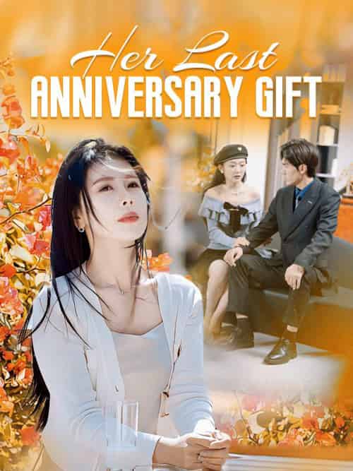 Her Last Anniversary Gift（60集全）Laila＆Smith＆＆Nathan＆York - 紫橙海外短剧