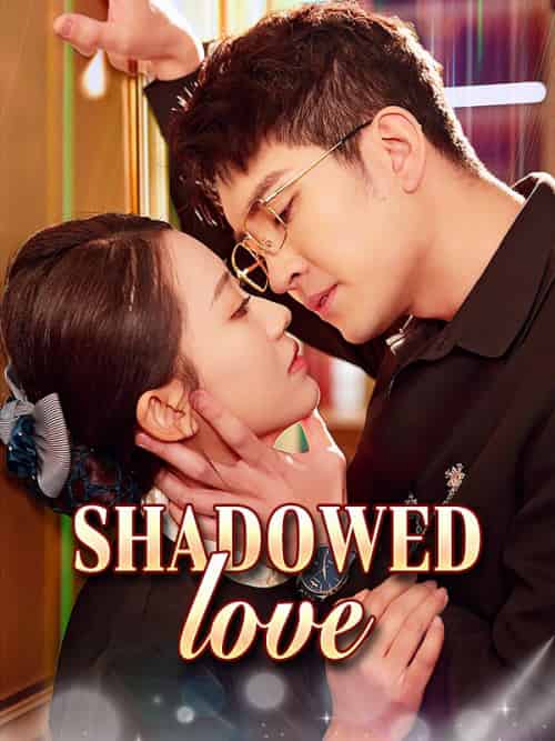 Shadowed Love（80集全）Derek＆Marsh＆＆Lydia＆Kerr - 紫橙海外短剧