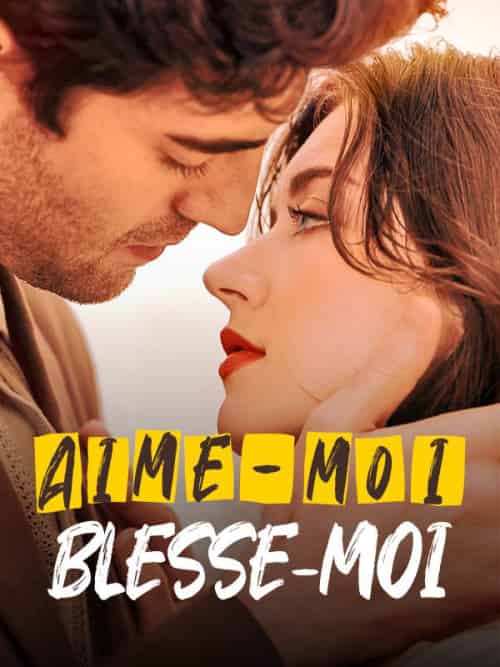Aime-moi, Blesse-moi（54集全）Éric＆Simon＆Cerise＆Collet - 紫橙海外短剧