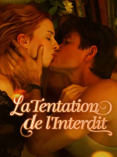 La Tentation de l＆#039;Interdit（57集全）Kévin＆Aubry＆Fiona＆Aubry - 紫橙海外短剧
