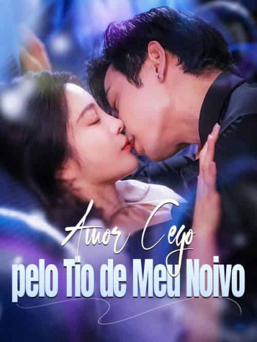 Amor Cego pelo Tio de Meu Noivo（100集全）Julia＆Soares＆Paulo＆Lima - 紫橙海外短剧