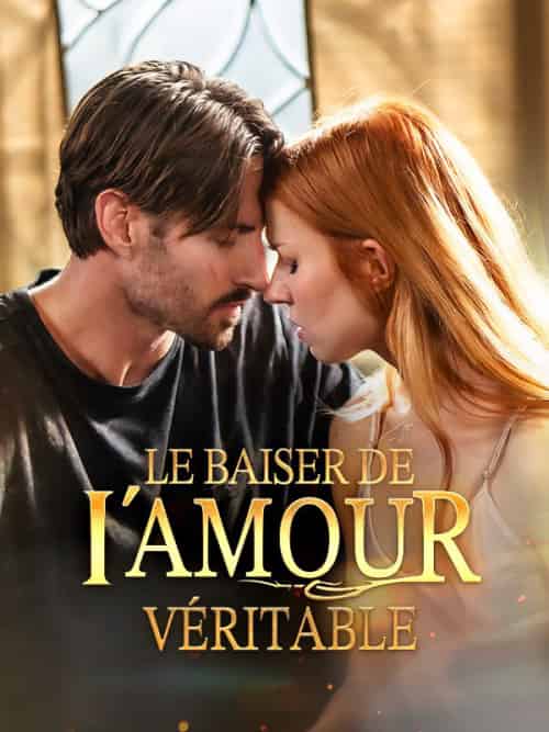 Le Baiser de l'Amour Véritable Le Baiser de l'Amour Véritable
