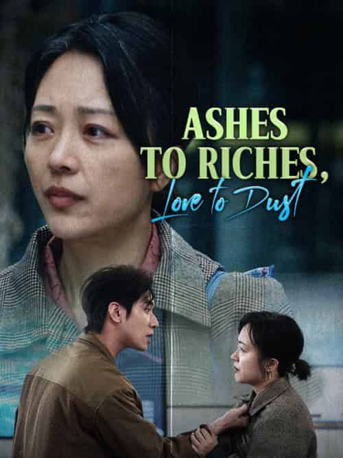 Ashes to Riches, Love to Dust（30集全）Faye＆Good＆＆Will＆Good - 紫橙海外短剧