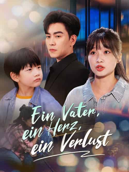 Ein Vater, ein Herz, ein Verlust（60集全）Alina＆Anders＆＆Marc＆Hummel - 紫橙海外短剧