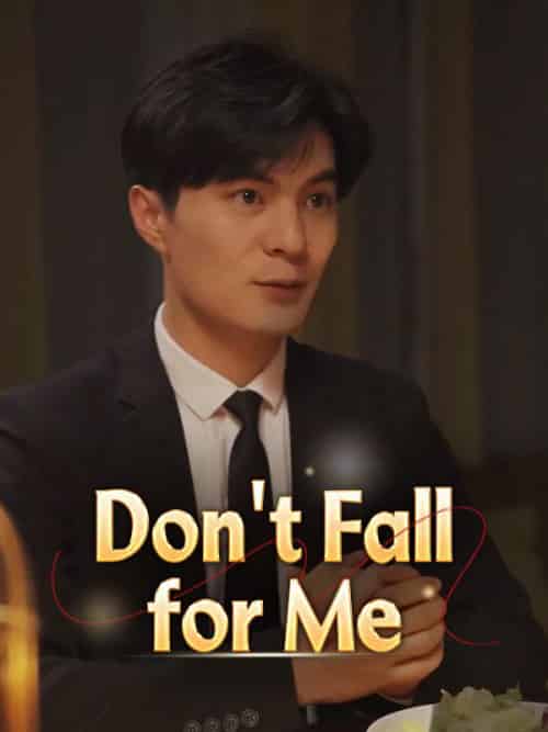 Don＆#039;t Fall for Me（100集全）Matteo＆Grey＆＆Maddie - 紫橙海外短剧