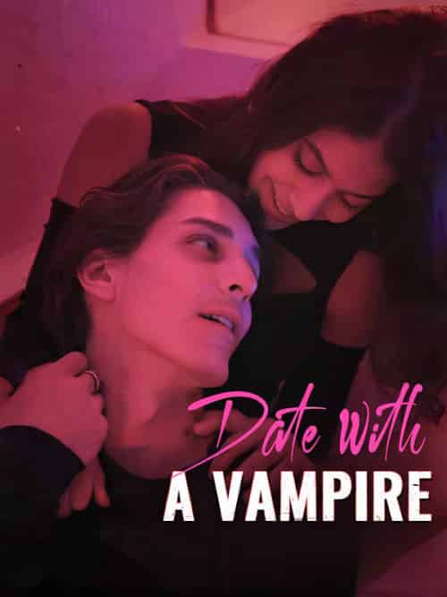 Date with a Vampire（50集全）Sandra＆Vigo - 紫橙海外短剧