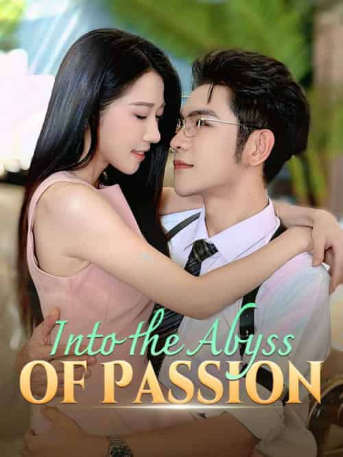 Into the Abyss of Passion（73集全）Caleb＆Dunn＆＆Ruby＆Lane - 紫橙海外短剧