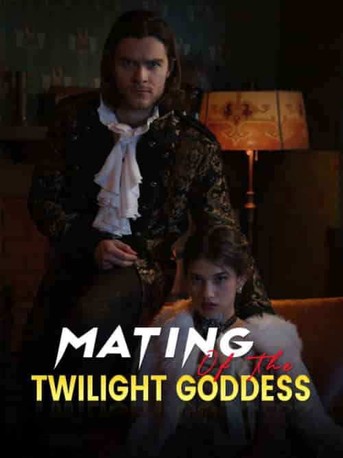 Mating of the Twilight Goddess（61集全）Eva＆Silas - 紫橙海外短剧