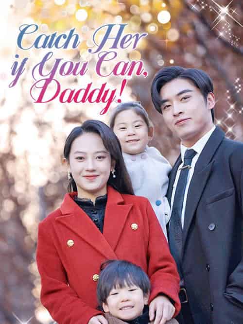 Catch Her if You Can, Daddy!（82集全）Seth＆Reed＆＆Cheryl＆Locke - 紫橙海外短剧