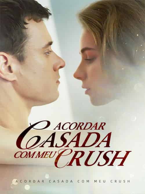 Acordar Casada com Meu Crush Acordar Casada com Meu Crush
