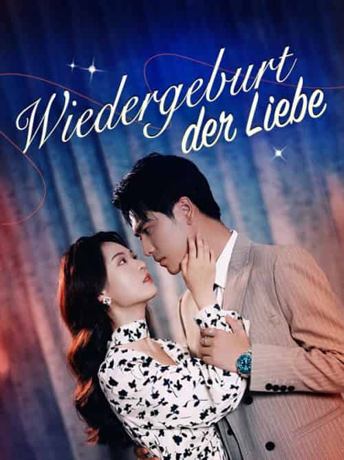 Wiedergeburt der Liebe（99集） - 紫橙海外短剧