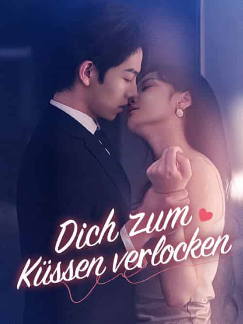 Dich zum Küssen verlocken（82集全）Lena＆Becker＆＆Felix＆Wagner - 紫橙海外短剧
