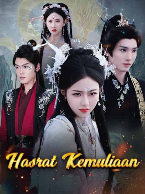Hasrat Kemuliaan（36集全）Kaizen＆Argantara＆＆Arnica＆Sadipta - 紫橙海外短剧