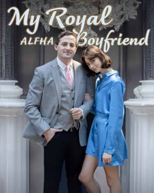My Royal Alpha Boyfriend（20集全）Bella＆＆Alister - 紫橙海外短剧