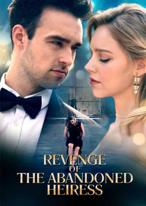Revenge of the Abandoned Heiress（60集全）Mia＆Gerber＆＆Joshua＆Lane - 紫橙海外短剧