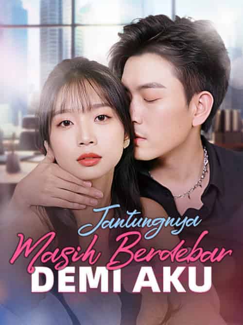 Jantungnya Masih Berdebar Demi Aku（80集全）Danila＆Harisa＆＆Oswal＆Zanadi - 紫橙海外短剧