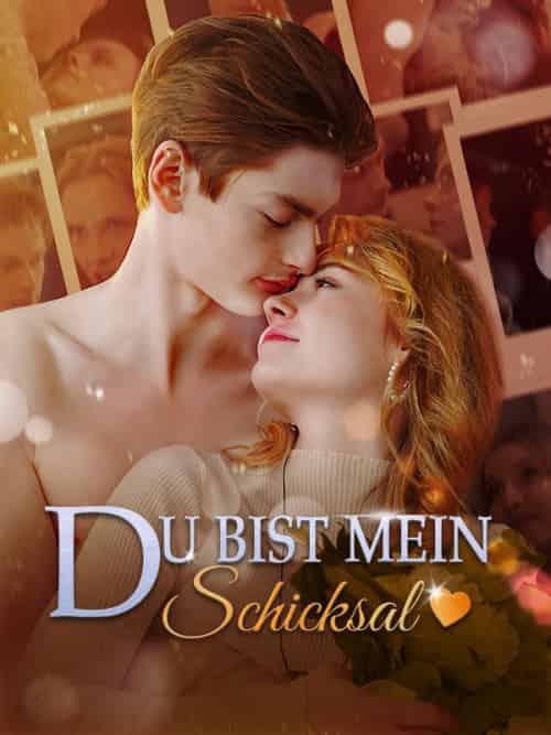 Du bist mein Schicksal（55集全）Lea＆＆Moritz - 紫橙海外短剧