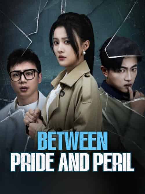 Between Pride and Peril（30集全）Jane＆Holt＆＆Phil＆Soot - 紫橙海外短剧