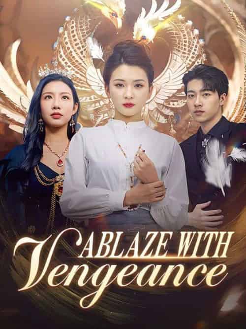 Ablaze With Vengeance （DUBBED）（97集全）Bryan＆Cohen＆＆Layla＆York - 紫橙海外短剧