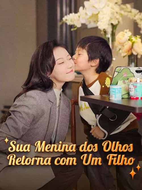 Sua Menina dos Olhos Retorna com Um Filho Sua Menina dos Olhos Retorna com Um Filho