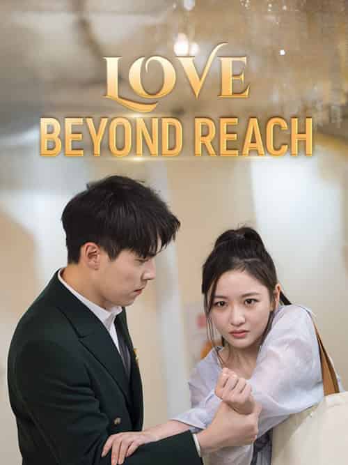 Love Beyond Reach（71集全）Maya＆Nichols＆＆Felix - 紫橙海外短剧