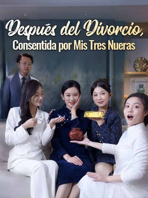 Después del Divorcio, Consentida por Mis Tres Nueras Después del Divorcio, Consentida por Mis Tres Nueras