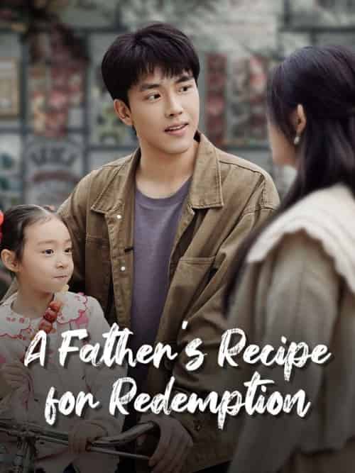 A Father＆#039;s Recipe for Redemption（70集全）Hans＆Caldwell＆＆Faye＆Soot - 紫橙海外短剧