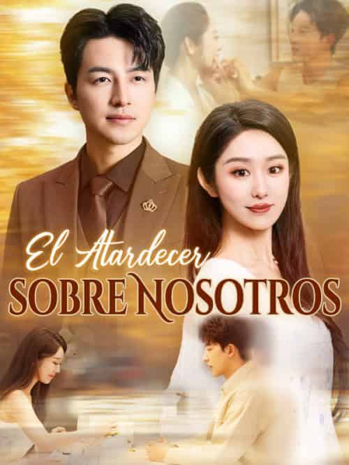 El Atardecer sobre Nosotros（43集全）Esteban＆Gracia＆＆Nancy＆Herrera - 紫橙海外短剧