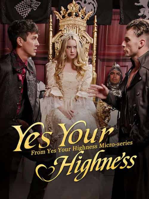 Yes! Your Highness Yes! Your Highness