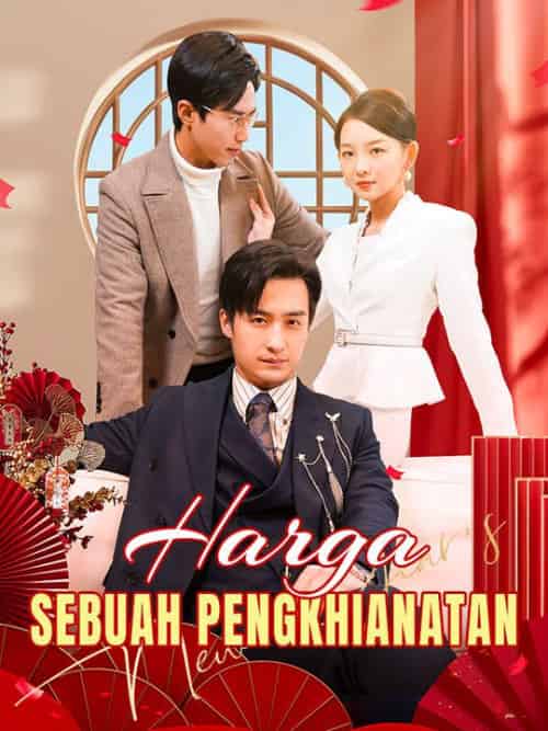 Harga Sebuah Pengkhianatan（89集全）Jack＆Ferrald＆＆Dea＆Torus - 紫橙海外短剧