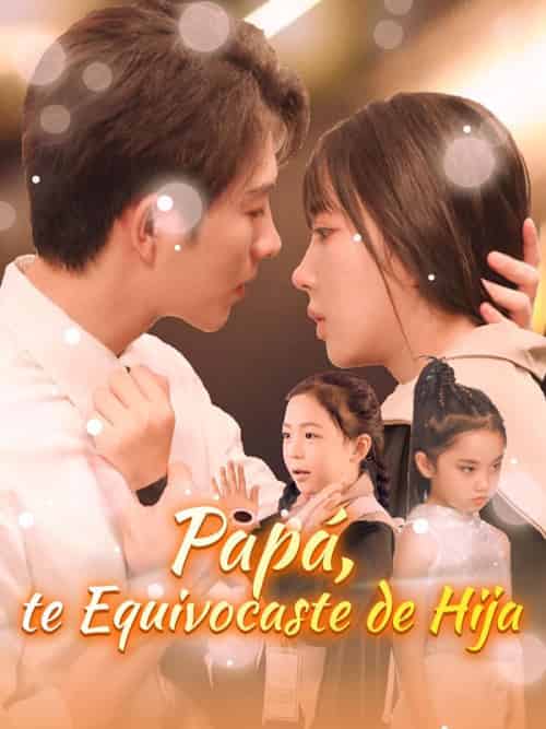 Papá, te Equivocaste de Hija Papá, te Equivocaste de Hija