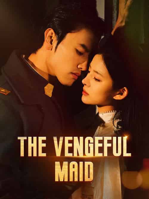 The Vengeful Maid（80集全）Joseph＆Yowell＆＆Eloise＆Sutton - 紫橙海外短剧