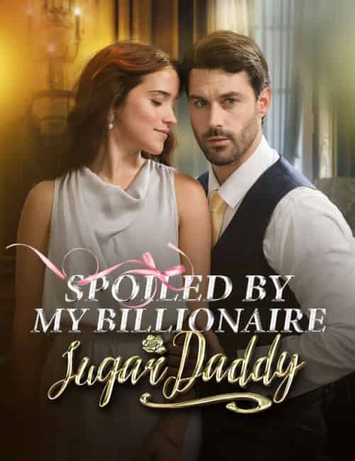 Spoiled by My Billionaire Sugar Daddy Spoiled by My Billionaire Sugar Daddy