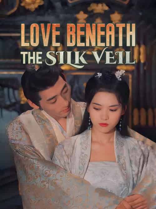 Love Beneath the Silk Veil（84集） - 紫橙海外短剧