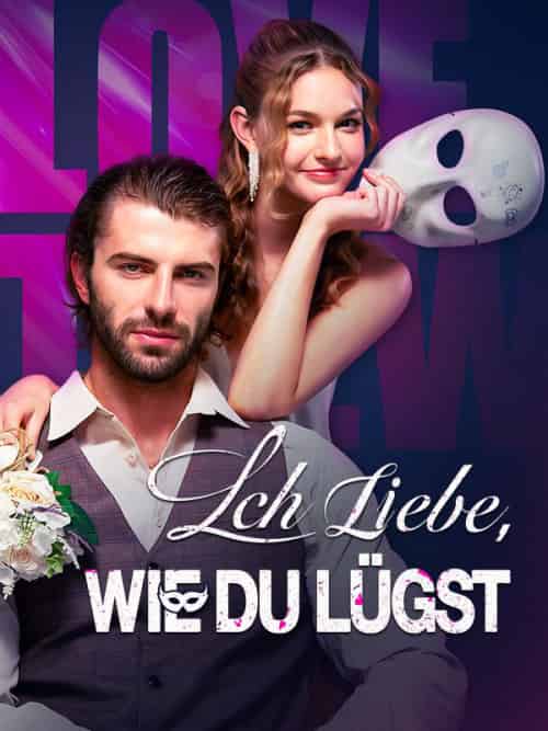 Ich liebe, wie du lügst（59集） - 紫橙海外短剧