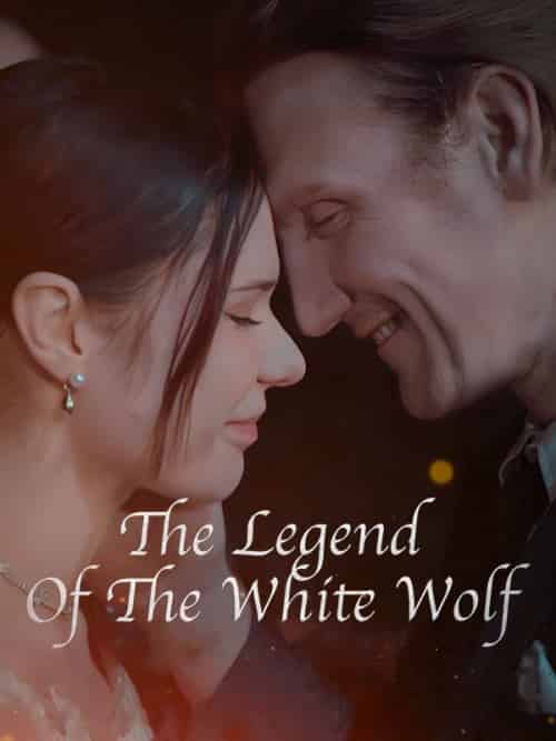 The Legend of White Wolf（85集全） - 紫橙海外短剧