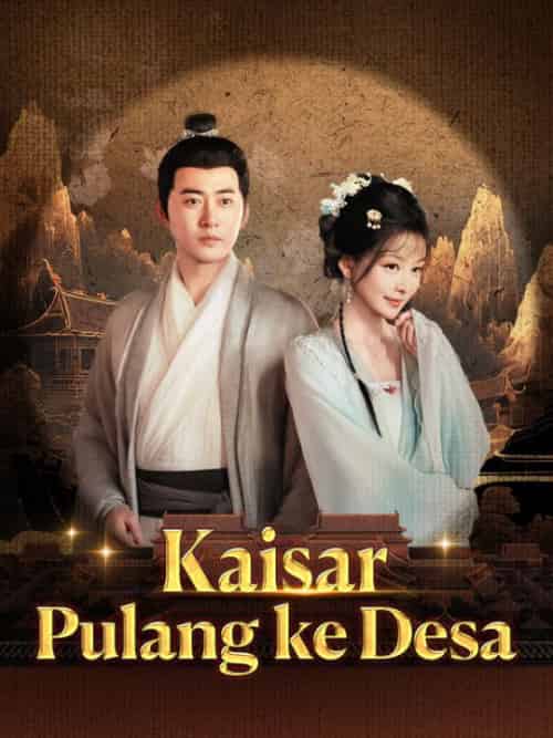 Kaisar Pulang ke Desa（Sulih Suara）（63集全）Alingga＆Pradipta＆＆Arista＆Septian - 紫橙海外短剧