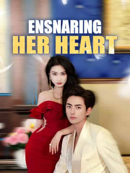 Ensnaring Her Heart（71集全）Adrian＆Smith＆＆Kylie＆Hall - 紫橙海外短剧