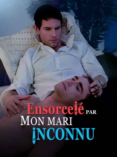 Ensorcelé par Mon Mari Inconnu（60集全）Valentin＆Alain＆Gautier＆Florian＆Clément - 紫橙海外短剧